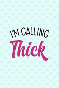 I'm Calling In Thick