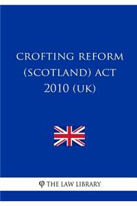 Crofting Reform (Scotland) Act 2010 (UK)