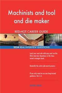 Machinists and tool and die maker RED-HOT Career; 2554 REAL Interview Questions