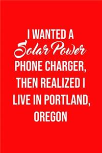 I Wanted A solar power phone charger, then realized I live in Portland, Oregon