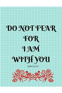 Do Not Fear For I Am With You Isiah 41