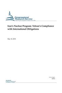 Iran?s Nuclear Program: Tehran's Compliance with International Obligations