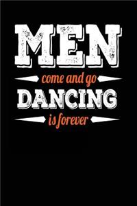 Men Come And Go Dancing Is Forever