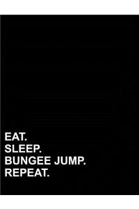Eat Sleep Bungee Jump Repeat