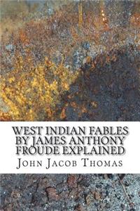 West Indian Fables by James Anthony Froude Explained