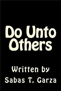 Do Unto Others