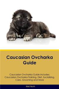Caucasian Ovcharka Guide Caucasian Ovcharka Guide Includes