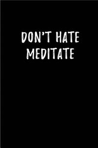 Don't Hate, Meditate