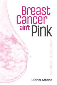 Breast Cancer Ain't Pink