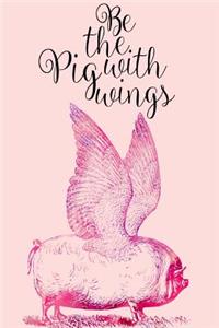 2019 Daily Planner Be The Pig With Wings Funny Saying Drawing 384 Pages