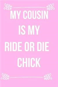 My Cousin Is My Ride or Die Chick