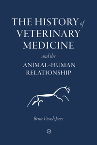 History of Veterinary Medicine and the Animal-Human Relationship