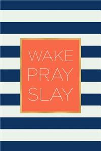 Wake Pray Slay