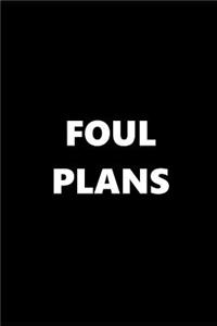 2019 Daily Planner Funny Theme Foul Plans Black White 384 Pages