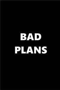 2019 Weekly Planner Funny Theme Bad Plans Black White 134 Pages