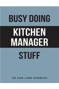 Busy Doing Kitchen Manager Stuff
