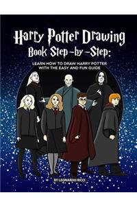 Harry Potter Drawing Book Step-By-Step: Learn How to Draw Harry Potter with the Easy and Fun Guide