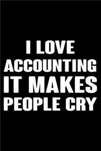 I Love Accounting It Makes People Cry