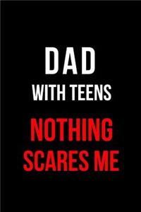 Dad with Teens Nothing Scares Me