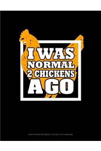I Was Normal 2 Chickens Ago