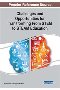 Challenges and Opportunities for Transforming From STEM to STEAM Education