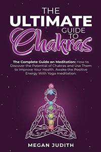 The Ultimate Guide to Chakras