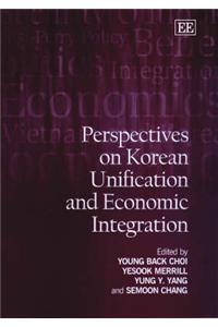 Perspectives on Korean Unification and Economic Integration