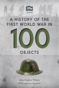 History of the First World War in 100 Objects