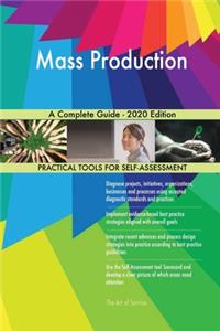 Mass Production A Complete Guide - 2020 Edition