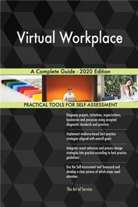 Virtual Workplace A Complete Guide - 2020 Edition