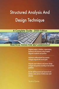 Structured Analysis And Design Technique A Complete Guide - 2020 Edition