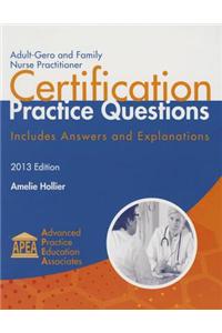 Adult-Gero and Family Nurse Practitioner Certification Practice Questions 2013