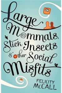 Large Mammals, Stick Insects and Other Social Misfits
