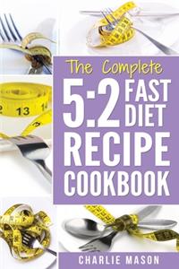 THE COMPLETE 5:2 FAST DIET RECIPE COOKBOOK