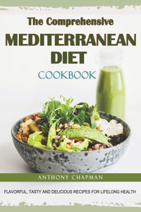 The Comprehensive Mediterranean Diet Cookbook