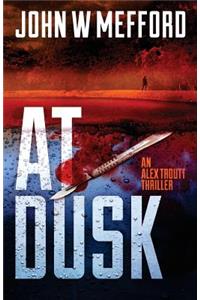 At Dusk (an Alex Troutt Thriller, Book 5)