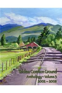 Takilma Common Ground Anthology: Volume III * 2002-2008