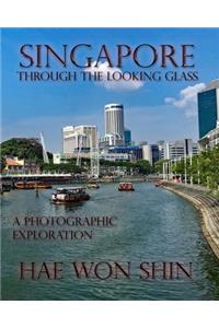 Singapore Through the Looking Glass