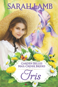 Iris (Garden Belles Mail-Order Brides Book 2)