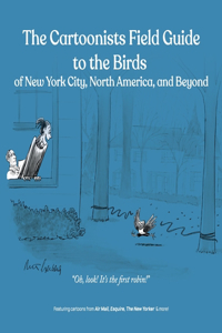 Cartoonists Field Guide to the Birds of New York City, North America, and Beyond