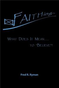 Faithing...