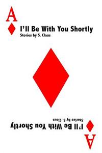 I'll Be With You Shortly