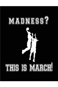 Madness? This Is March!