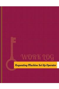 Keyseating Machine Set Up Operator Work Log