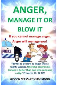 ANGER, manage it or blow it