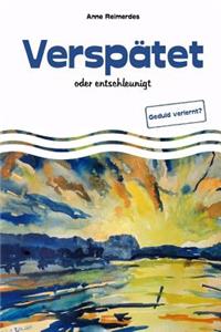 Verspätet - oder entschleunigt