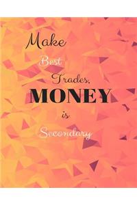 Make Best Trades, Money Is Secondary: Bullet Trading Journal, Dot Grid Blank Journal, 150 Pages Grid Dotted Matrix A4 Notebook, Forex, Stocks, Penny Stocks, Futures, Metals, Commodities, Cryptocurrencies Trading Journal