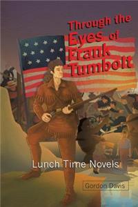 Through the Eyes of Frank Tumbolt: Lunch Time Novels