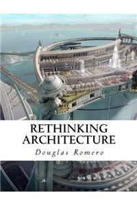 Rethinking Architecture