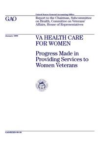 Va Health Care for Women: Progress Made in Providing Services to Women Veterans